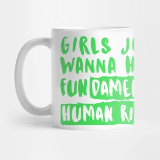 Girls Just Wanna Have Fundamental Human Rights Mug